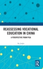 Reassessing Vocational Education in China : A Perspective From PISA - Book