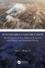 Sustainable Construction : Development of Eco-Efficient Concrete with Plastic and Industrial Wastes - Book