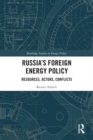 Russia’s Foreign Energy Policy : Resources, Actors, Conflicts - Book