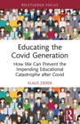 Educating the Covid Generation : How We Can Prevent the Impending Educational Catastrophe after Covid - Book