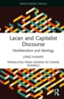 Lacan and Capitalist Discourse : Neoliberalism and Ideology - Book
