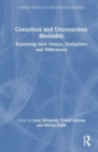 Conscious and Unconscious Mentality : Examining their Nature, Similarities, and Differences - Book