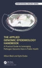 The Applied Genomic Epidemiology Handbook : A Practical Guide to Leveraging Pathogen Genomic Data in Public Health - Book