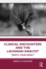 Clinical Encounters and the Lacanian Analyst : "Who's your Dora?" - Book
