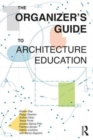 The Organizer’s Guide to Architecture Education - Book