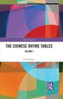 The Chinese Rhyme Tables : A New Probe Into the Nature of Middle Chinese Phonology - Book