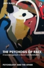 The Psychosis of Race : A Lacanian Approach to Racism and Racialization - Book