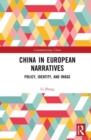 China in European Narratives : Policy, Identity, and Image - Book