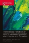 The Routledge Handbook of Second Language Acquisition, Morphosyntax, and Semantics - Book