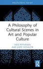 A Philosophy of Cultural Scenes in Art and Popular Culture - Book