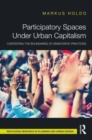 Participatory Spaces Under Urban Capitalism : Contesting the Boundaries of Democratic Practices - Book