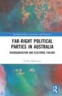 Far-Right Political Parties in Australia : Disorganisation and Electoral Failure - Book