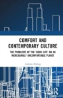 Comfort and Contemporary Culture : The problems of the ‘good life’ on an increasingly uncomfortable planet - Book