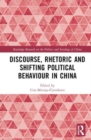 Discourse, Rhetoric and Shifting Political Behaviour in China - Book