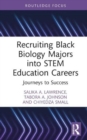 Recruiting Black Biology Majors into STEM Education Careers : Journeys to Success - Book