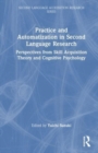 Practice and Automatization in Second Language Research : Perspectives from Skill Acquisition Theory and Cognitive Psychology - Book