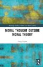 Moral Thought Outside Moral Theory - Book