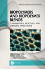 Biopolymers and Biopolymer Blends : Fundamentals, Processes, and Emerging Applications - Book