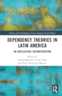 Dependency Theories in Latin America : An Intellectual Reconstruction - Book