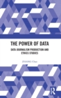 The Power of Data : Data Journalism Production and Ethics Studies - Book