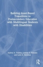 Building Asset-Based Transitions to Postsecondary Education with Multilingual Students with Disabilities - Book