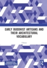Early Buddhist Artisans and Their Architectural Vocabulary - Book