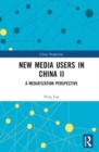 New Media Users in China II : A Mediatization Perspective - Book