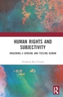 Human Rights and Subjectivity : Imagining a Sensing and Feeling Human - Book