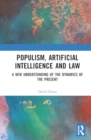 Populism, Artificial Intelligence and Law : A New Understanding of the Dynamics of the Present - Book