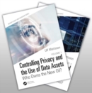 Controlling Privacy and the Use of Data Assets, Volume 1 and 2 - Book