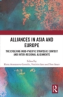 Alliances in Asia and Europe : The Evolving Indo-Pacific Strategic Context and Inter-Regional Alignments - Book
