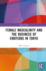 Female Masculinity and the Business of Emotions in Tokyo - Book