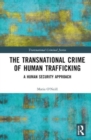 The Transnational Crime of Human Trafficking : A Human Security Approach - Book