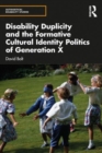 Disability Duplicity and the Formative Cultural Identity Politics of Generation X - Book