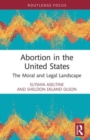 Abortion in the United States : The Moral and Legal Landscape - Book