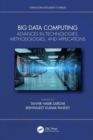 Big Data Computing : Advances in Technologies, Methodologies, and Applications - Book