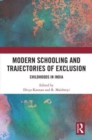 Modern Schooling and Trajectories of Exclusion : Childhoods in India - Book
