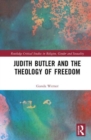 Judith Butler, Michel Foucault, and the Theology of Freedom - Book