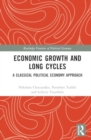 Economic Growth and Long Cycles : A Classical Political Economy Approach - Book