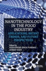 Nanotechnology in the Food Industry : Applications, Recent Trends, and Future Perspectives - Book