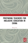 Preparing Teachers for Inclusive Education in China - Book