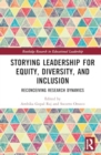 Storying Leadership for Equity, Diversity, and Inclusion : Reconceiving Research Dynamics - Book