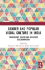 Gender and Popular Visual Culture in India : ‘Benevolent’ Sexism and Disguised Discrimination - Book