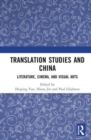 Translation Studies and China : Literature, Cinema, and Visual Arts - Book