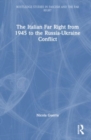 The Italian Far Right from 1945 to the Russia-Ukraine Conflict - Book