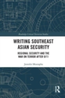 Writing Southeast Asian Security : Regional Security and the War on Terror after 9/11 - Book