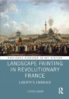 Landscape Painting in Revolutionary France : Liberty's Embrace - Book
