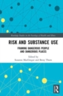 Risk and Substance Use : Framing Dangerous People and Dangerous Places - Book