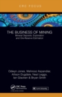 The Business of Mining : Mineral Deposits, Exploration and Ore-Reserve Estimation (Volume 3) - Book