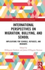 International Perspectives on Migration, Bullying, and School : Implications for Schools, Refugees, and Migrants - Book